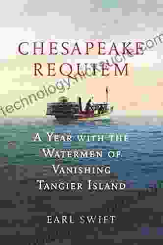 Chesapeake Requiem: A Year With The Watermen Of Vanishing Tangier Island