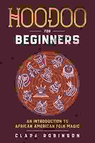 Hoodoo For Beginners: An Introduction To African American Folk Magic