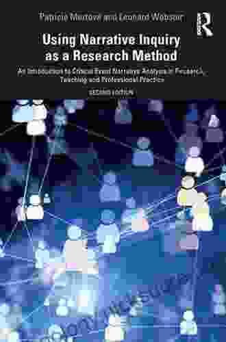 Using Narrative Inquiry as a Research Method: An Introduction to Critical Event Narrative Analysis in Research Teaching and Professional Practice