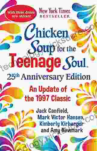 Chicken Soup for the Teenage Soul 25th Anniversary Edition: An Update of the 1997 Classic