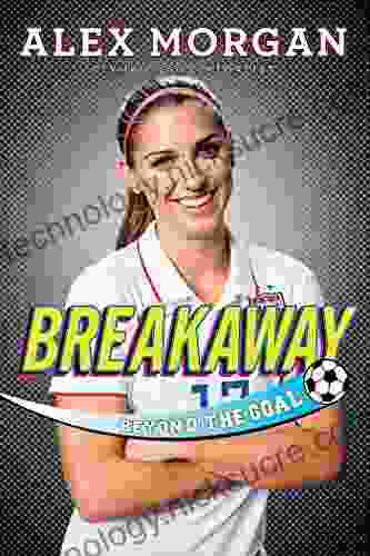 Breakaway: Beyond The Goal Alex Morgan