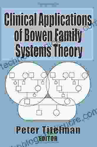 Clinical Applications Of Bowen Family Systems Theory (Haworth Marriage And The Family)