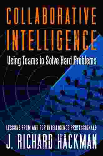 Collaborative Intelligence: Using Teams To Solve Hard Problems