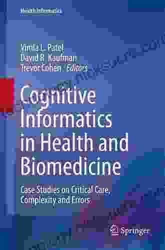 Cognitive Informatics In Health And Biomedicine: Case Studies On Critical Care Complexity And Errors (Health Informatics)