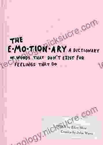 The Emotionary: A Dictionary Of Words That Don T Exist For Feelings That Do