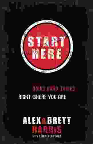 Start Here: Doing Hard Things Right Where You Are