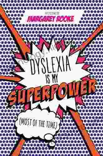 Dyslexia Is My Superpower (Most Of The Time)