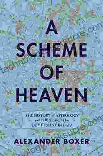 A Scheme of Heaven: The History of Astrology and the Search for our Destiny in Data