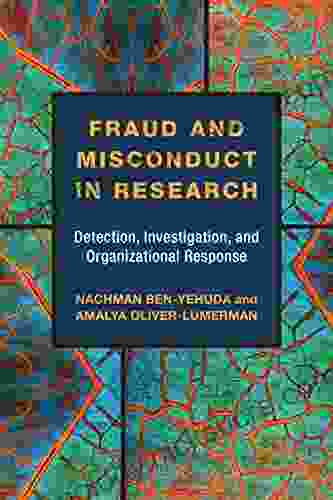 Fraud And Misconduct In Research: Detection Investigation And Organizational Response