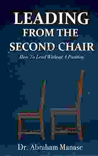 Leading From The Second Chair: How To Lead Without A Leadership Position