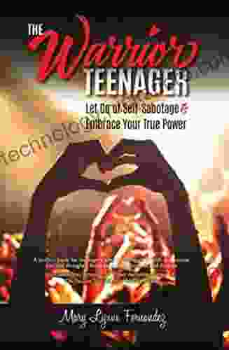 The Warrior Teenager: Let Go Of Self Sabotage Embrace Your True Power