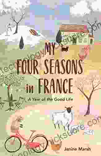 My Four Seasons In France: A Year Of The Good Life