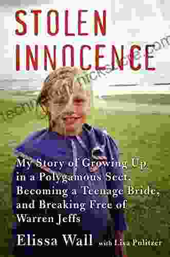 Stolen Innocence: My Story Of Growing Up In A Polygamous Sect Becoming A Teenage Bride And Breaking Free Of Warren Jeffs