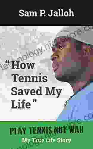 How Tennis Saved My Life: Play Tennis Not War: My True Life Story