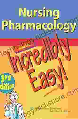 Nursing Pharmacology Made Incredibly Easy