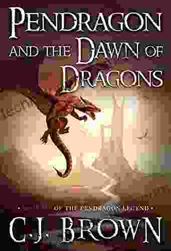 Pendragon And The Dawn Of Dragons (Pendragon Legend 6)