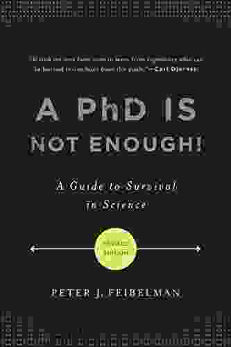 A PhD Is Not Enough : A Guide To Survival In Science