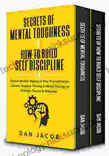 Secrets of Mental Toughness How to Build Self Discipline 2 in 1: Positive Mindset Mastery to Stop Procrastination Laziness Negative Thinking Mental Training for Strength Success Willpower