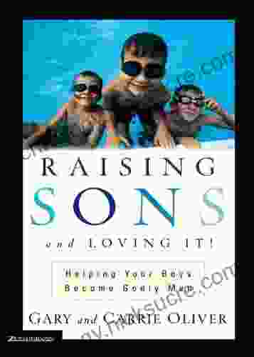 Raising Sons And Loving It : Helping Your Boys Become Godly Men