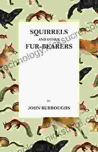 Squirrels and Other Fur Bearers John Burroughs