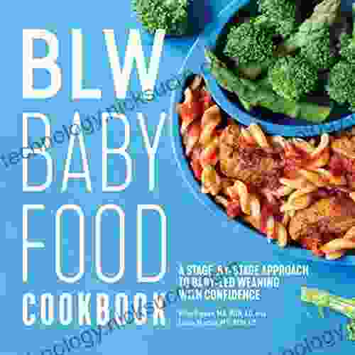 BLW Baby Food Cookbook : A Stage by Stage Approach to Baby Led Weaning with Confidence