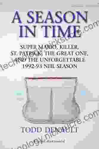 A Season In Time: Super Mario Killer St Patrick The Great One And The Unforgettable 1992 93 NHL Season