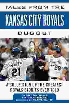 Tales from the Kansas City Royals Dugout: A Collection of the Greatest Royals Stories Ever Told (Tales from the Team)