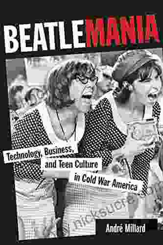 Beatlemania: Technology Business And Teen Culture In Cold War America (Johns Hopkins Introductory Studies In The History Of Technology)