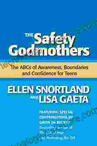 The Safety Godmothers: The ABCs Of Awareness Boundaries And Confidence For Teens