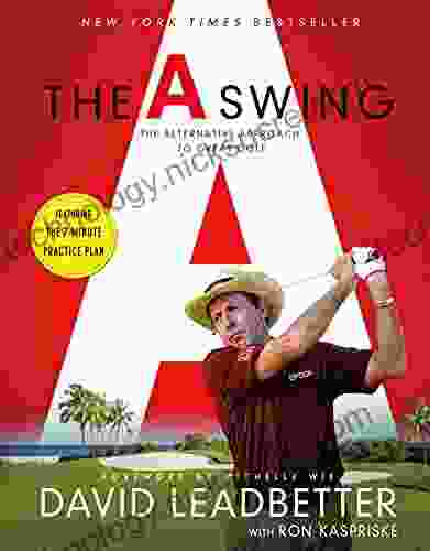 The A Swing: The Alternative Approach To Great Golf