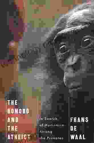 The Bonobo And The Atheist: In Search Of Humanism Among The Primates