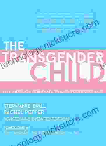 The Transgender Child: A Handbook For Parents And Professionals Supporting Transgender And Nonbinary Children