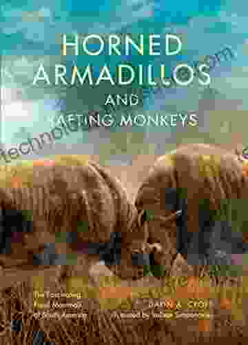 Horned Armadillos And Rafting Monkeys: The Fascinating Fossil Mammals Of South America (Life Of The Past)