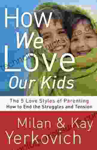 How We Love Our Kids: The Five Love Styles Of Parenting