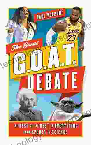 The Great G O A T Debate: The Best Of The Best In Everything From Sports To Science