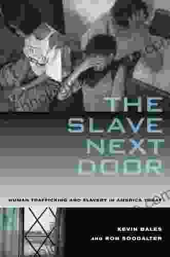 The Slave Next Door: Human Trafficking And Slavery In America Today