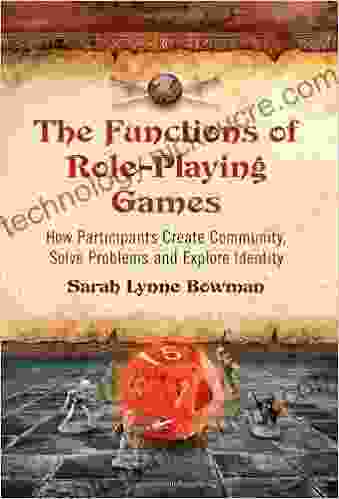 The Functions of Role Playing Games: How Participants Create Community Solve Problems and Explore Identity