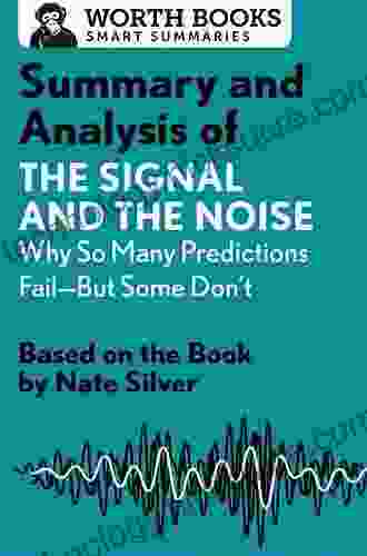 The Signal And The Noise: Why So Many Predictions Fail But Some Don T