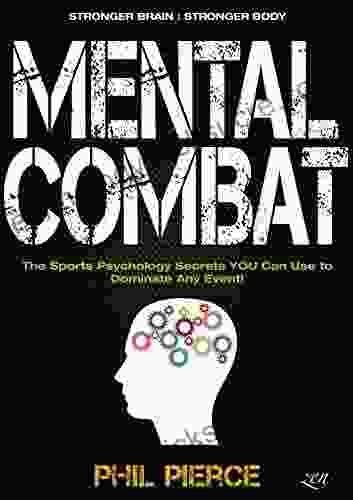 Mental Combat: The Sports Psychology Secrets You Can Use to Dominate Any Event