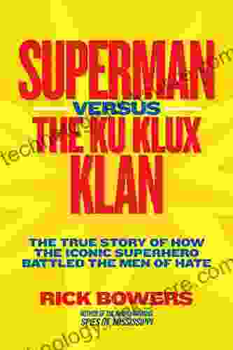 Superman versus the Ku Klux Klan: The True Story of How the Iconic Superhero Battled the Men of Hate