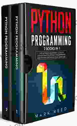 Python Programming: 2 In 1: The Ultimate Beginners Guides To Mastering Python Programming With Practical Exercises Quickly (Computer Programming)