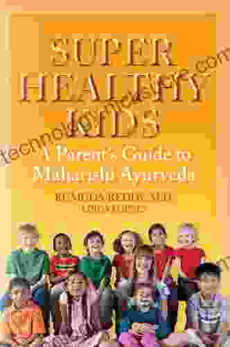 Super Healthy Kids: A Parents Guide to Maharishi Ayurveda