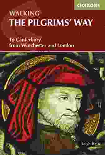 The Pilgrims Way: To Canterbury From Winchester And London (British Long Distance)