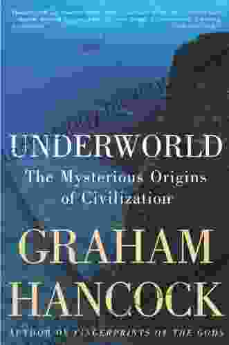 Underworld: The Mysterious Origins Of Civilization