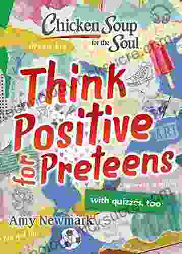 Chicken Soup for the Soul: Think Positive for Preteens