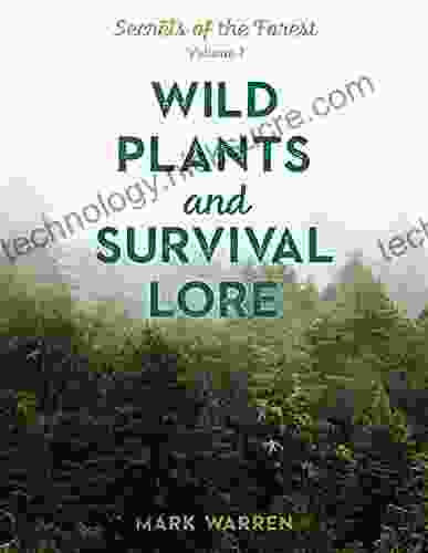 Wild Plants And Survival Lore: Secrets Of The Forest