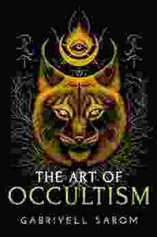 The Art Of Occultism: The Secrets Of High Occultism Inner Exploration (The Sacred Mystery 2)