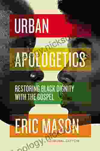 Urban Apologetics: Restoring Black Dignity With The Gospel