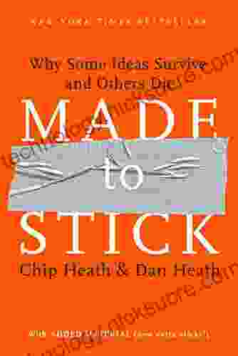 Made To Stick: Why Some Ideas Survive And Others Die