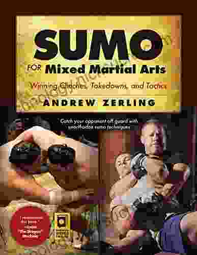 Sumo For Mixed Martial Arts: Winning Clinches Takedowns Tactics